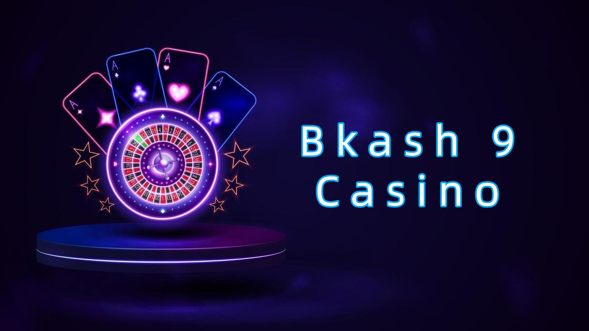 Bkash 9 Casino پاکستان